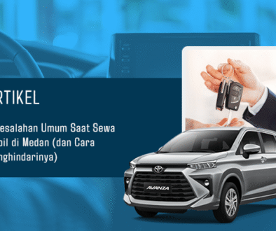 BLOG 5 Kesalahan Umum Saat Sewa Mobil di Medan (dan Cara Menghindarinya)
